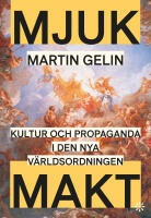 Mjuk makt : kultur och propaganda i den nya v&auml;rldsordningen