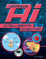 Uppt&auml;ck AI : intelligenta robotar