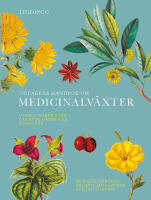 Odlarens handbok om medicinalv&auml;xter : uppslagsverk &ouml;ver l&auml;kande &ouml;rter och huskurer
