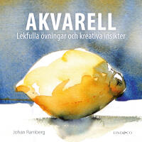 Akvarell : lekfulla &ouml;vningar och kreativa insikter