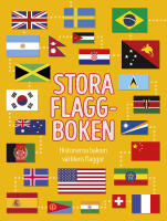 Stora flaggboken : historierna bakom v&auml;rldens flaggor