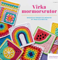 Virka mormorsrutor : massor av f&auml;rger att mixa och matcha