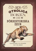 Den otroliga boken om f&ouml;rhistoriska djur