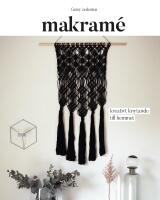 Makram&eacute; : kreativt knytande till hemmet