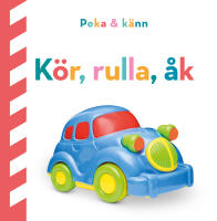 Peka och k&auml;nn. K&ouml;r, rulla, &aring;k