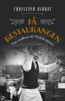 P&aring; restaurangen : fr&aring;n snabbmat till Michelinstj&auml;rnor