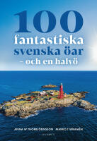 100 fantastiska svenska &ouml;ar : och en halv&ouml;