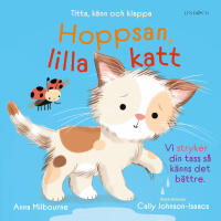 Hoppsan, lilla katt : titta, k&auml;nn och klappa