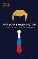 V&aring;r man i Washington : Trump i h&auml;nderna p&aring; ryssarna