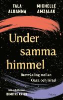Under samma himmel : brevv&auml;xling mellan Gaza och Israel