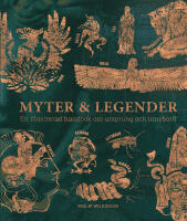 Myter & legender : en illustrerad handbok om ursprung och inneb&ouml;rd