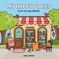 My Happy Places. En s&ouml;t och cozy m&aring;larbok
