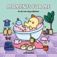 Moments for Me. En s&ouml;t och cozy m&aring;larbok