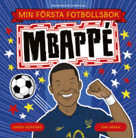 Min f&ouml;rsta fotbollsbok. Mbapp&eacute;