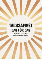 Tacksamhet dag f&ouml;r dag : fyll i den h&auml;r boken och boosta din gl&auml;dje