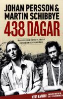 438 dagar : v&aring;r ber&auml;ttelse om storpolitik, v&auml;nskap och tiden som diktaturens f&aring;ngar