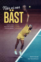 N&auml;r vi var b&auml;st. Bj&ouml;rn Borg, Mats Wilander och Stefan Edberg om en svensk g