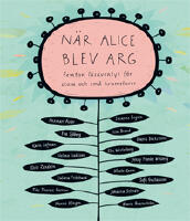 N&auml;r Alice blev arg : femton l&auml;s&auml;ventyr f&ouml;r stora och sm&aring; krumelurer