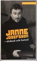 Janne Josefsson : &auml;lskad och hatad