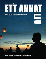 Ett annat liv : att v&aring;ga vara medm&auml;nniska i kris och sorg