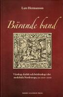B&auml;rande band : v&auml;nskap, k&auml;rlek och br&ouml;draskap i det medeltida Nordeuropa, ca 1000-1200