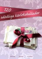 120 od&ouml;dliga k&auml;rleksballader