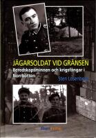 J&auml;garsoldat vid gr&auml;nsen : beredskapsminnen och krigsf&aring;ngar i Norrbotten