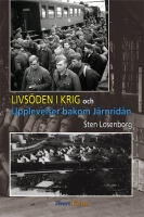 Livs&ouml;den i krig och upplevelser bakom j&auml;rnrid&aring;n
