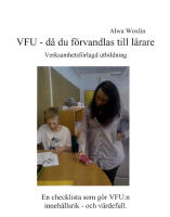 VFU - d&aring; du f&ouml;rvandlas till l&auml;rare : verksamhetsf&ouml;rlagd utbildning : en che