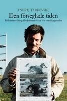 Den f&ouml;rseglade tiden : reflektioner kring filmkonstens etiska och estetiska grunder