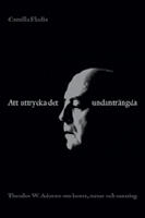 Att uttrycka det undantr&auml;ngda : Theodor W. Adorno om konst, natur och sanning