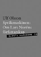 Spr&aring;kmaskinen : om Lars Nor&eacute;ns f&ouml;rfattarskap