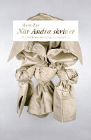 N&auml;r andra skriver : skrivande som motst&aring;nd, ansvar och tid