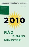R&aring;d till en finansminister : konjunkturr&aring;dets rapport 2010