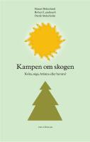 Kampen om skogen : koka, s&aring;ga, br&auml;nna eller bevara?