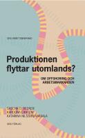 Produktionen flyttar utomlands? : om offshoring och arbetsmarknaden