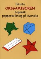 F&ouml;rsta origamiboken : japansk pappersvikning p&aring; svenska