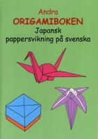 Andra origamiboken : japansk pappersvikning p&aring; svenska