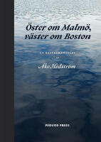 &Ouml;ster om Malm&ouml;, v&auml;ster om Boston : en reseber&auml;ttelse