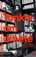 Tankar om arbete : 17 texter om arbete, arbetsliv och samh&auml;llsf&ouml;r&auml;ndring