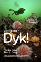 B&auml;ttre bilder / Dyk! : l&auml;r dig hitta och f&aring;nga motiven under ytan