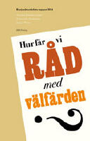 Hur f&aring;r vi r&aring;d med v&auml;lf&auml;rden? Konjunkturr&aring;dets rapport 2014