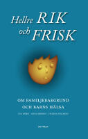 Hellre rik och frisk : om familjebakgrund och barns h&auml;lsa