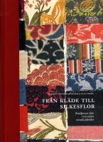 Fr&aring;n kl&auml;de till silkesflor : textilprover fr&aring;n 1700-talets svenska fabriker