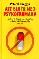 Att sluta med psykofarmaka : handbok f&ouml;r f&ouml;rskrivare, behandlare, patienter och deras anh&ouml;riga
