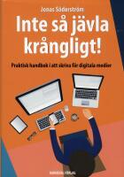 Inte s&aring; j&auml;vla kr&aring;ngligt : praktisk handbok i att skriva f&ouml;r digitala medier