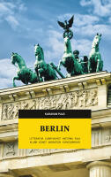 Berlin : litteratur, currywurst, historia, film, klubb, konst, migration, kyrkog&aring;rdar