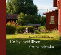 En by invid &auml;lven : om m&auml;nniskotiden