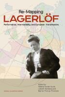 Re-mapping Lagerl&ouml;f : performance, intermediality and European transmissions