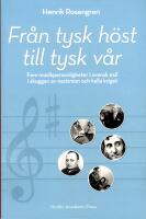Fr&aring;n tysk h&ouml;st till tysk v&aring;r: Fem musikpersonligheter i svensk exil i skugg